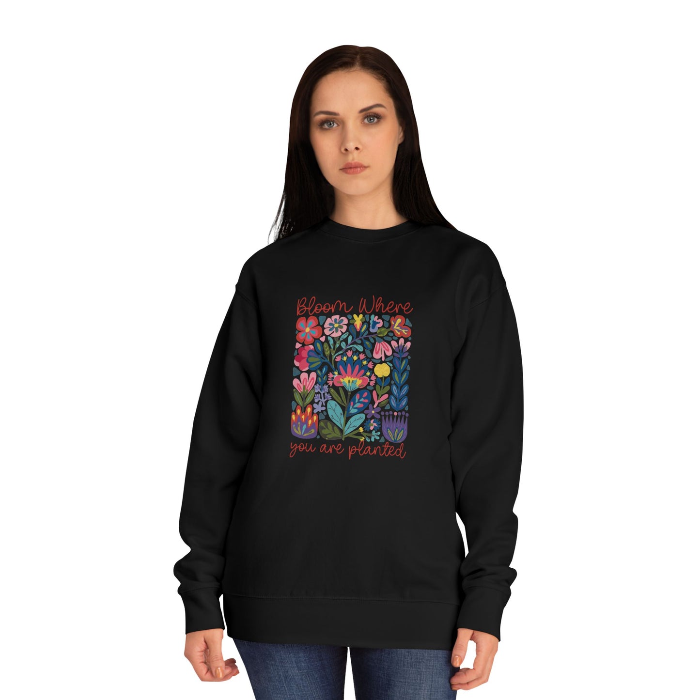 Bloom Where You Are Planted Sweatshirt