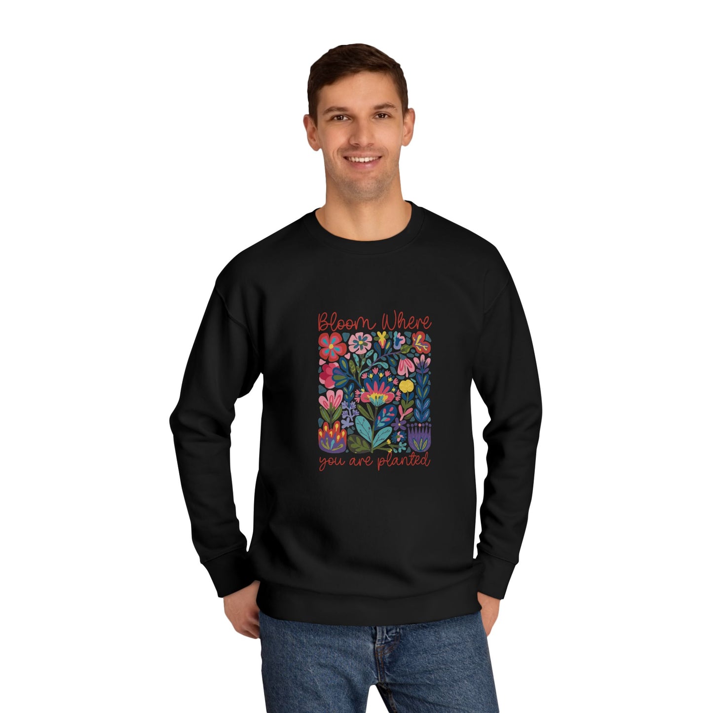 Bloom Where You Are Planted Sweatshirt