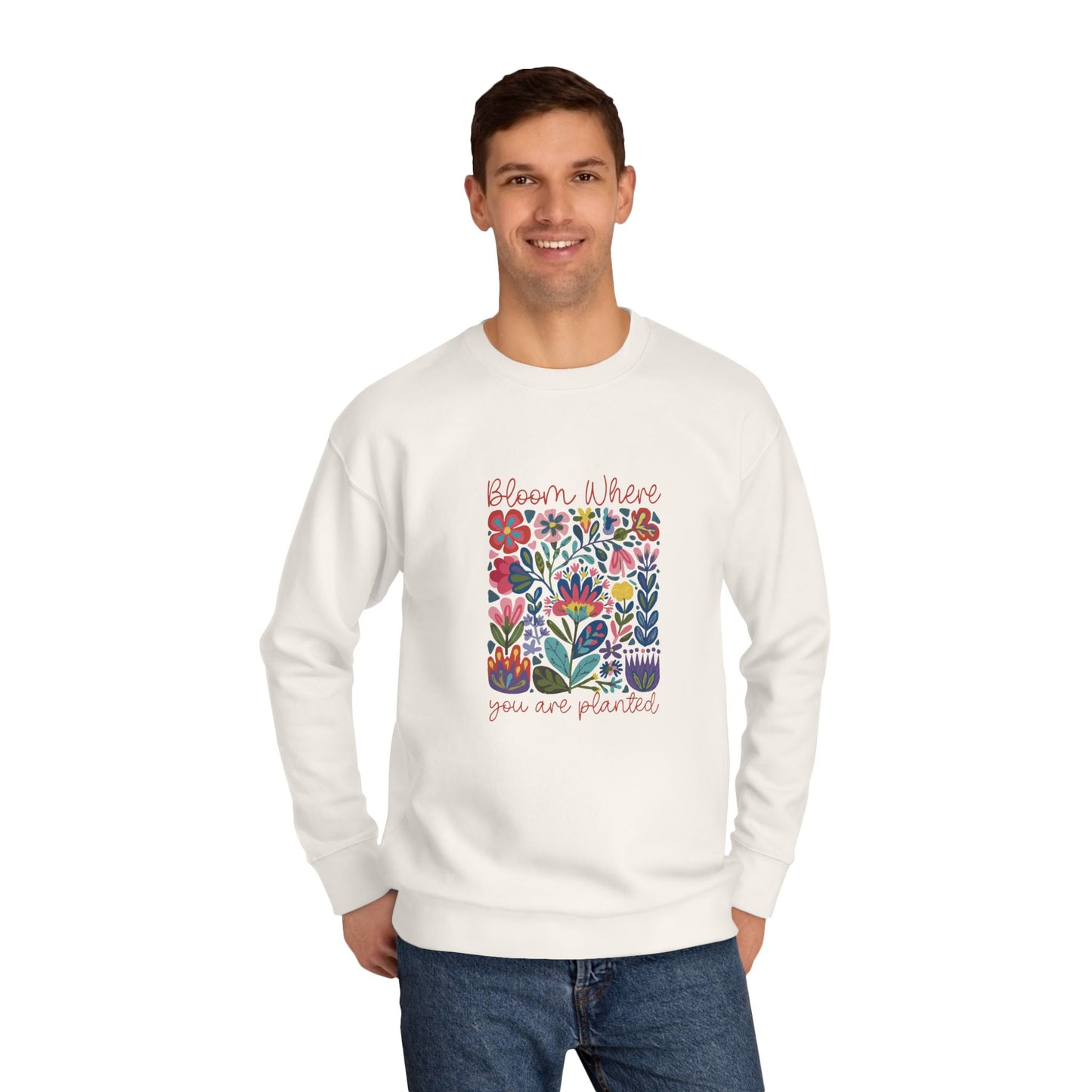 Bloom Where You Are Planted Sweatshirt