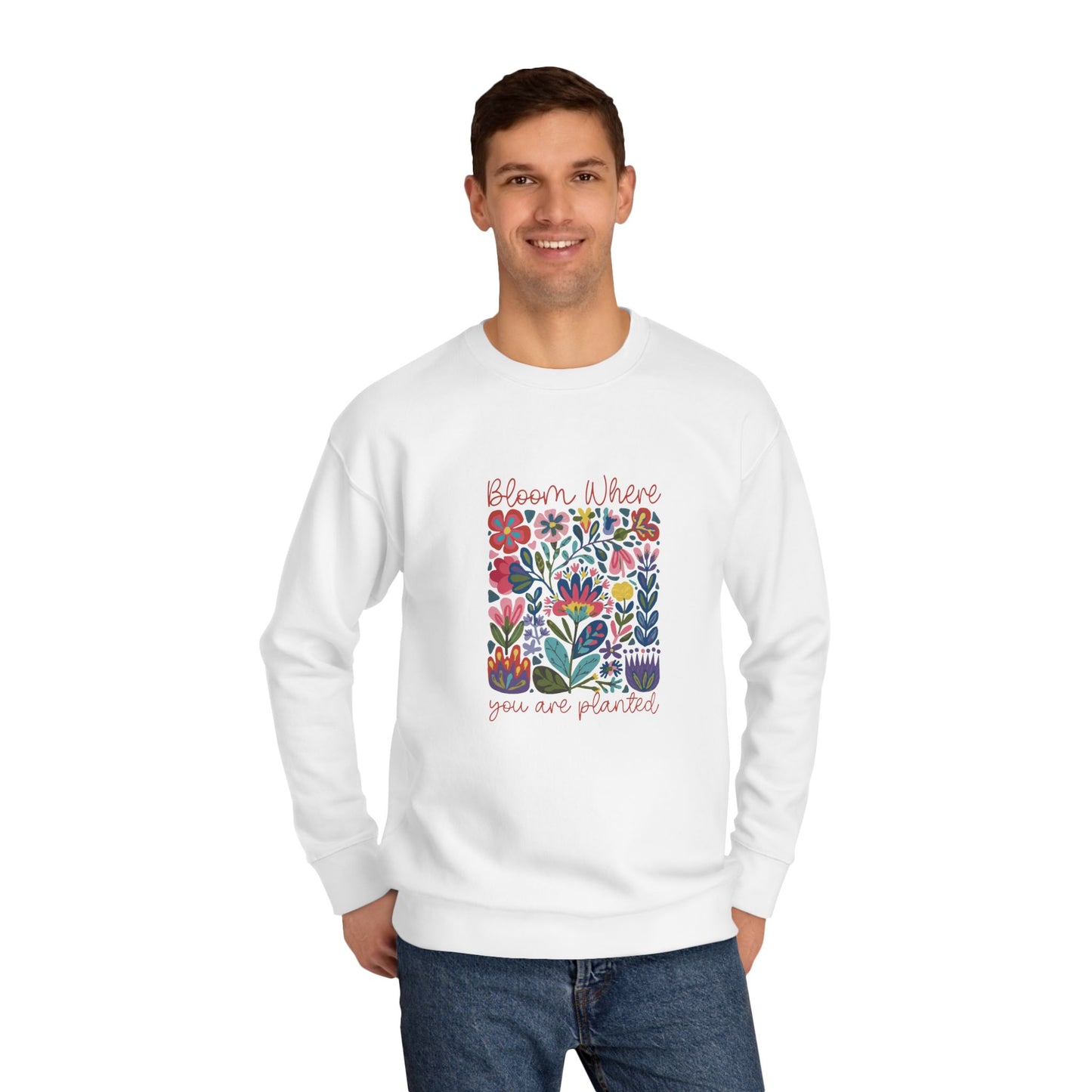 Bloom Where You Are Planted Sweatshirt