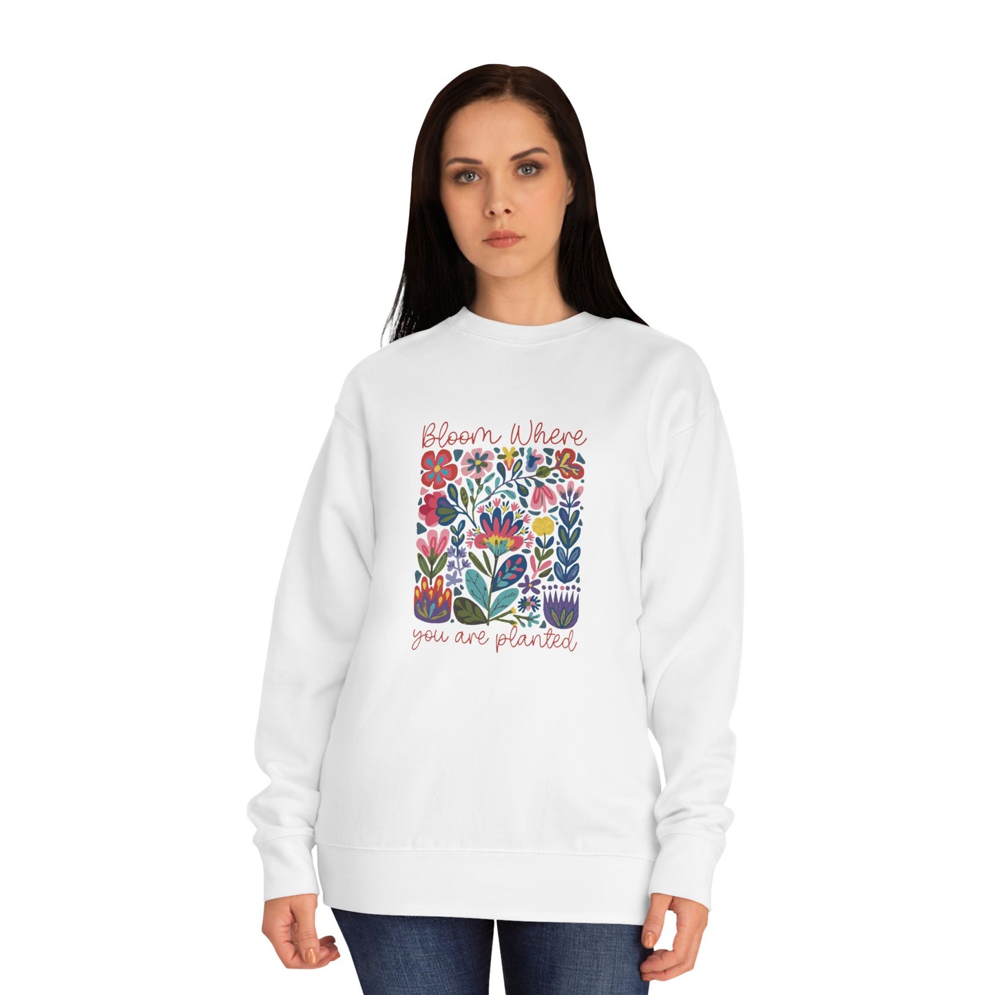 Bloom Where You Are Planted Sweatshirt
