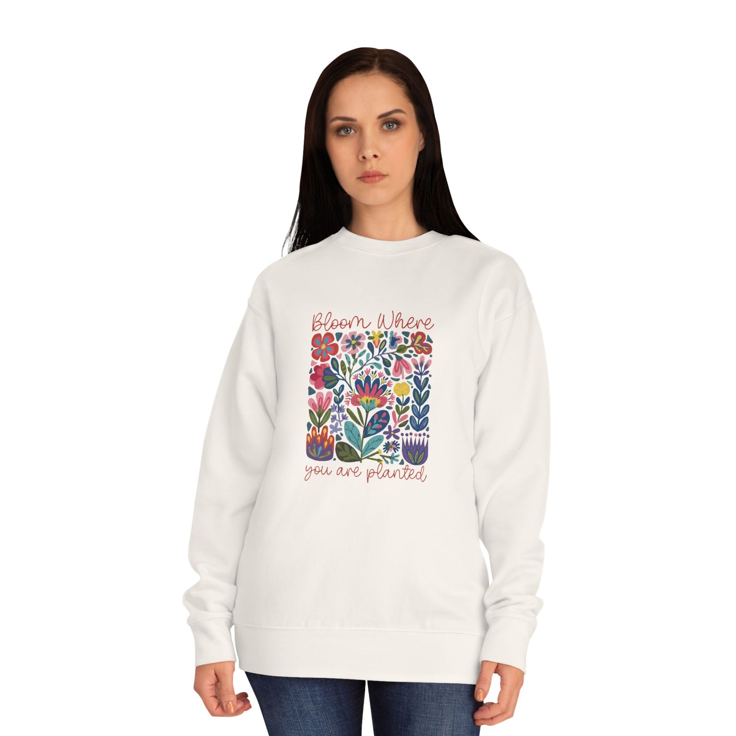 Bloom Where You Are Planted Sweatshirt